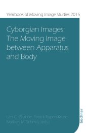 book Cyborgian images: the moving image between apparatus and body