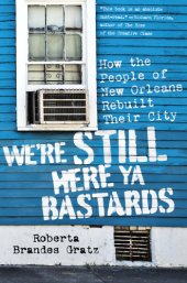 book We're still here ya bastards: how the people of New Orleans rebuilt their city