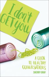 book I don't get you: a guide to healthy conversations