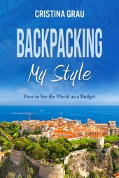 book Backpacking My Style: how to see the world on budget