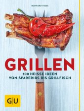 book Grillen 100 heiße Ideen von Spareribs bis Grillfisch