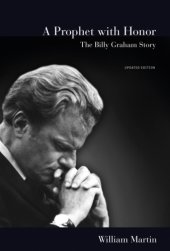 book A prophet with honor: the Billy Graham story