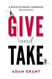 book Give and take: why helping others drives our success