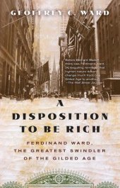 book A Disposition to Be Rich: How a Small-Town Pastor's Son Ruined an American President, Brought on a Wall Street Crash, and Made Himself the Best-Hated Man in the United States