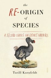 book The re-origin of species: a second chance for extinct animals