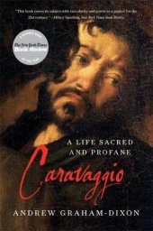 book Caravaggio: A Life Sacred and Profane