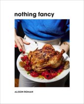 book Nothing fancy: unfussy food for having people over