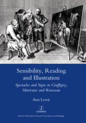 book Sensibility, reading and illustration: spectacles and signs in Graffigny, Marivaux and Rousseau