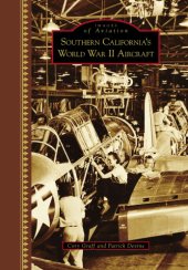 book Southern California's World War II Aircraft