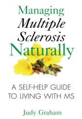 book Managing multiple sclerosis naturally: a self-help guide to living with MS