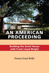 book An American proceeding: building the Grant House with Frank Lloyd Wright