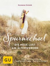 book Spurwechsel - Die neue Lust am Älterwerden Wege zur Neuorientierung. Inspirierende Fragen. Praktische Übungen