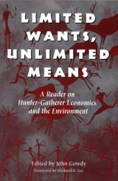 book Limited wants, unlimited means: a reader on hunter-gatherer economics and the environment