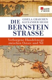 book Die Bernsteinstraße Verborgene Handelswege zwischen Ostsee und Nil