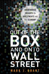 book Out of the box and onto Wall Street: unorthodox insights on investments and the economy