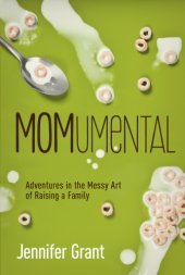 book Momumental: adventures in the messy art of raising a family