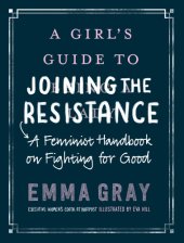 book A girl's guide to joining the resistance: a handbook on feminism and fighting for good