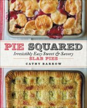 book Pie squared: irresistibly easy sweet & savory slab pies