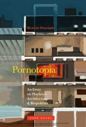 book Pornotopia: An Essay on Playboy's Architecture and Biopolitics (Zone Books)