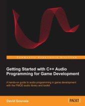 book Getting started with C++ audio programming for game development a hands-on guide to audio programming in game development with the FMOD audio library and toolkit