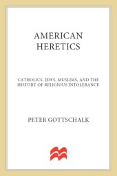 book American heretics: Catholics, Jews, Muslims, and the history of religious intolerance