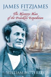 book James Fitzjames: the mystery man of the Franklin Expedition