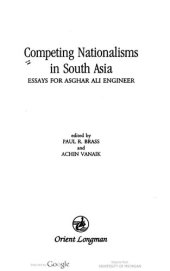 book Competing nationalisms in South Asia: Essays for Asghar Ali Engineer