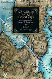 book Un camino entre dos mares: la creación del canal de Panamá