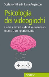 book Psicologia dei videogiochi. Come i mondi virtuali influenzano mente e comportamento