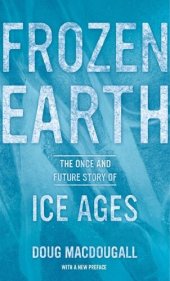 book Frozen Earth: The Once and Future Story of Ice Ages