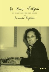 book Anos felizes (Os diários de Emilio Renzi)