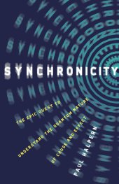 book Synchronicity: The Epic Quest to Understand the Quantum Nature of Cause and Effect