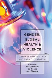 book Gender, Global Health, and Violence : Feminist Perspectives on Peace and Disease