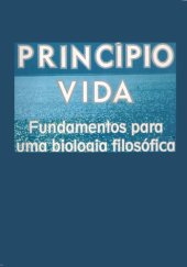 book O princípio vida: fundamentos para uma biologia filosófica