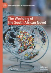 book The Worlding of the South African Novel: Spaces of Transition