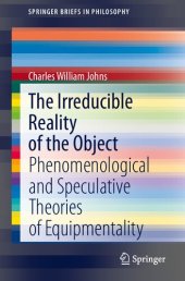 book The Irreducible Reality of the Object: Phenomenological and Speculative Theories of Equipmentality