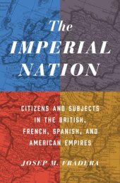 book The Imperial Nation: Citizens and Subjects in the British, French, Spanish, and American Empires