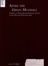 book After the Great Mughals: Painting in Delhi and the Regional Courts in the 18th and 19th Centuries