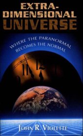 book The Extra-Dimensional Universe: Where the Paranormal Becomes the Normal