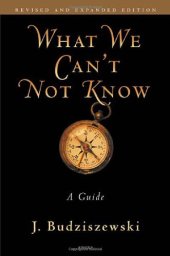 book What We Can't Not Know: A Guide