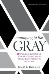 book Managing in the Gray: Five Timeless Questions for Resolving Your Toughest Problems at Work