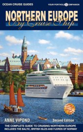 book Northern Europe by cruise ship: the complete guide to cruising Northern Europe: includes Baltic, British Isles and Fjords of Norway