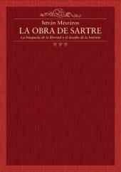 book La obra de Sartre. La búsqueda de la libertad y el desafío de la historia