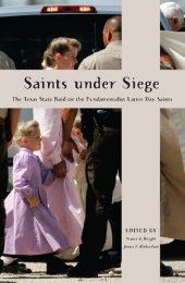 book Saints Under Siege: The Texas State Raid on the Fundamentalist Latter Day Saints (New and Alternative Religions)