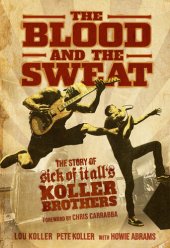 book The Blood and the Sweat: The Story of Sick of It All’s Koller Brothers