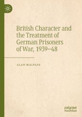 book British Character and the Treatment of German Prisoners of War, 1939–48