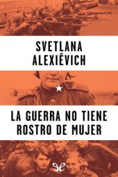 book La guerra no tiene rostro de mujer