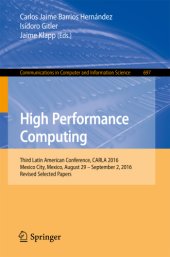 book High Performance Computing: Third Latin American Conference, CARLA 2016, Mexico City, Mexico, August 29-September 2, 2016, Revised Selected Papers