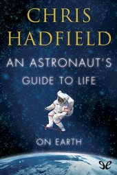 book An Astronaut's Guide to Life on Earth