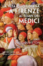 book La vita quotidiana a Firenze ai tempi dei Medici